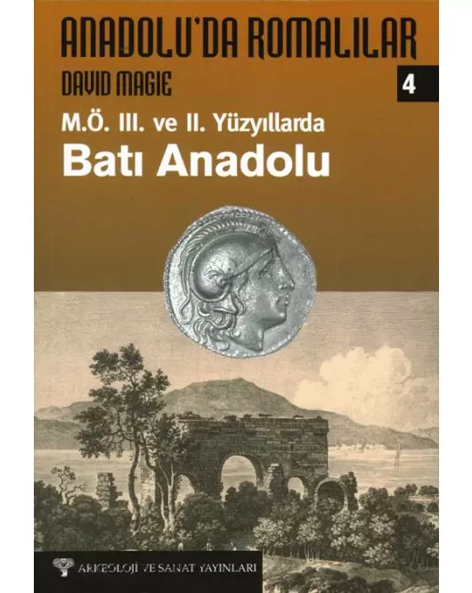 Anadolu'da Romalılar IV - M.Ö.III. ve II. Yüzyılda Batı Anadolu