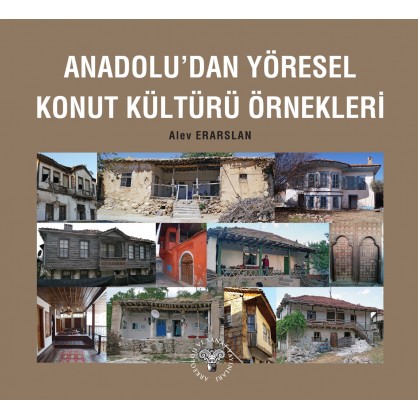 Anadolu'dan Yöresel Konut Kültürü Örnekleri