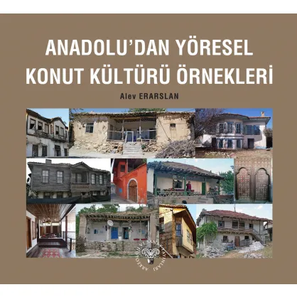 Anadolu'dan Yöresel Konut Kültürü Örnekleri