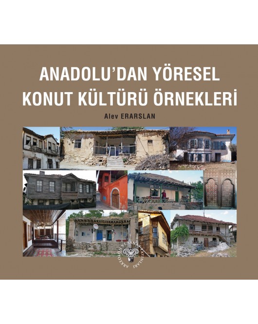 Anadolu'dan Yöresel Konut Kültürü Örnekleri Anadolu'dan Yöresel Konut Kültürü Örnekleri