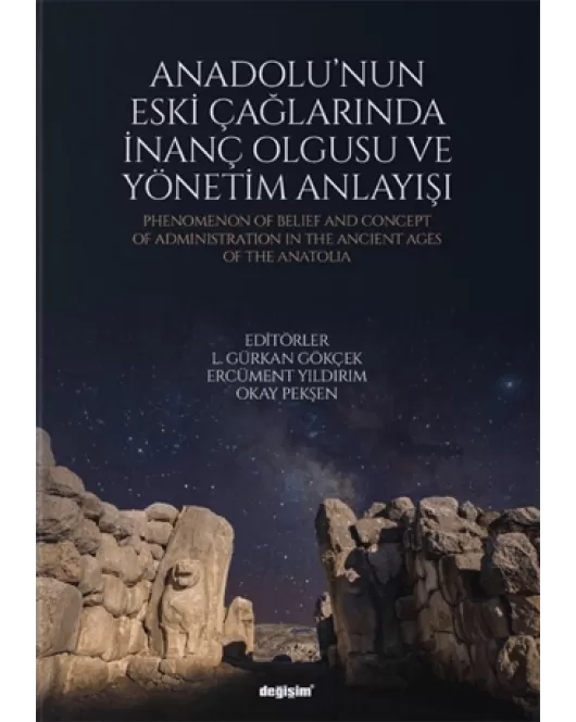 Anadolu'nun Eski Çağlarında İnanç Olgusu ve Yönetim Anlayışı