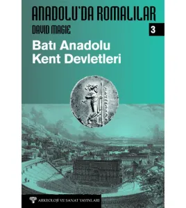 Anadolu'da Romalılar III - Batı Anadolu Kent Devletleri Anadolu'da Romalılar III - Batı Anadolu Kent Devletleri
