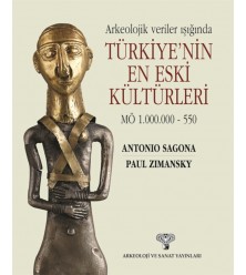 Arkeolojik Veriler Işığında Türkiye'nin En Eski Kültürleri MÖ 1.000.000 – 550