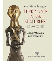 Arkeolojik Veriler Işığında Türkiye'nin En Eski Kültürleri MÖ 1.000.000 – 550