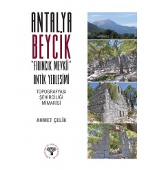 Antalya Beycik "Fırıncık Mevkii" Antik Yerleşimi - Topografyası Şehirciliği Mimarisi