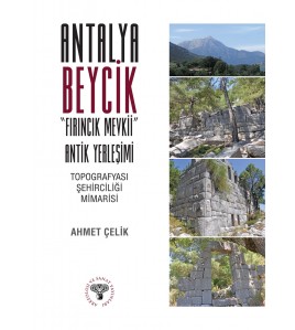 Antalya Beycik "Fırıncık Mevkii" Antik Yerleşimi - Topografyası Şehirciliği Mimarisi