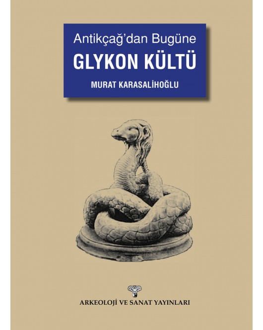 Antikçağ'dan Bugüne Glykon Kültü Antikçağ'dan Bugüne Glykon Kültü
