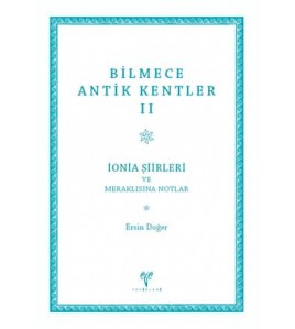 Bilmece Antik Kentler II - İonia Şiirleri ve Meraklısına Notlar