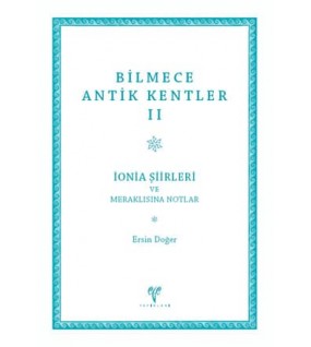 Bilmece Antik Kentler II - İonia Şiirleri ve Meraklısına Notlar