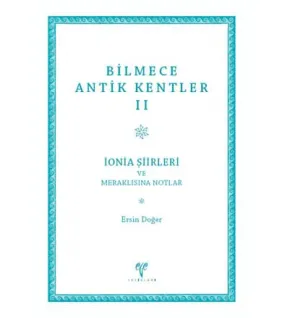 Bilmece Antik Kentler II - İonia Şiirleri ve Meraklısına Notlar Bilmece Antik Kentler II - İonia Şiirleri ve Meraklısına Notlar