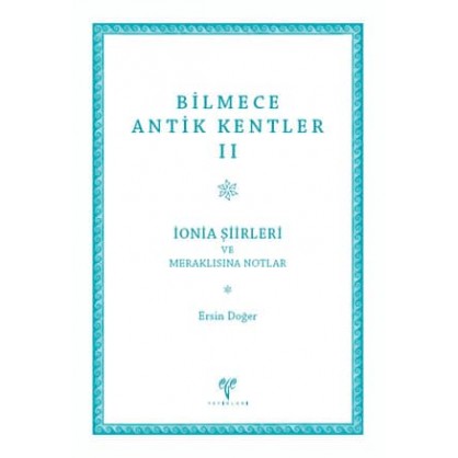 Bilmece Antik Kentler II - İonia Şiirleri ve Meraklısına Notlar