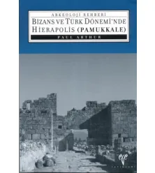 Bizans ve Türk Dönemi'nde Hierapolis (Pamukkale) Bizans ve Türk Dönemi'nde Hierapolis (Pamukkale)