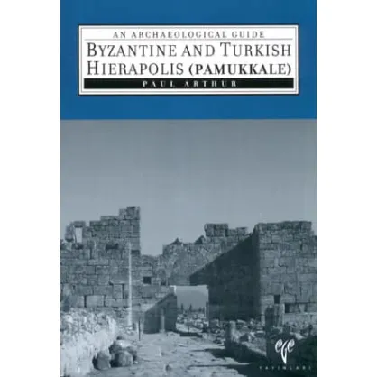Byzantine and Turkish Hierapolis (Pamukkale) Byzantine and Turkish Hierapolis (Pamukkale)