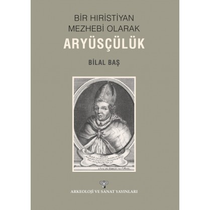 Bir Hıristiyan Meshebi Olarak Aryüsçülük