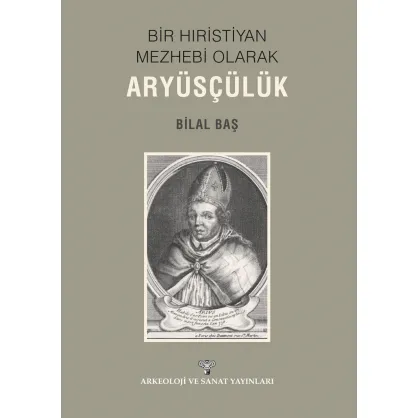 Bir Hıristiyan Meshebi Olarak Aryüsçülük