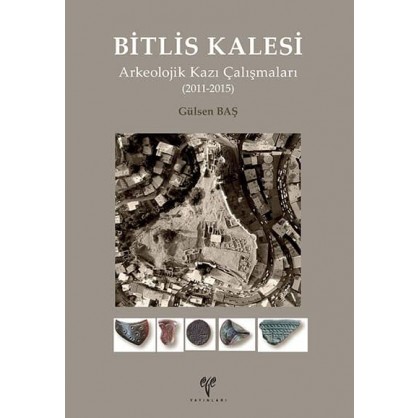 Bitlis Kalesi Arkeolojik Kazı Çalışmaları (2011-2015)