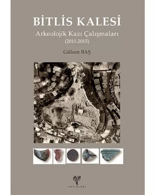Bitlis Kalesi Arkeolojik Kazı Çalışmaları (2011-2015)