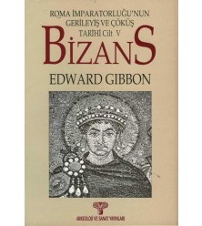 Bizans II- Roma İmparatorluğunun Gerileyiş ve Çöküş Tarihi Cilt 5