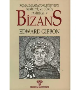 Bizans II- Roma İmparatorluğunun Gerileyiş ve Çöküş Tarihi Cilt 5 Bizans II- Roma İmparatorluğunun Gerileyiş ve Çöküş Tarihi Cilt 5