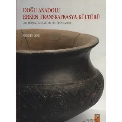 Doğu Anadolu Erken Transkafkasya KültürüDoğu Anadolu Erken Transkafkasya Kültürü