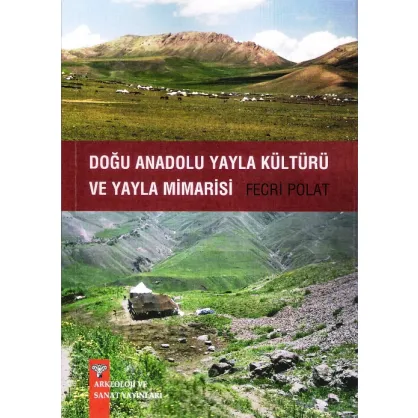 Doğu Anadolu Yayla Kültürü ve Yayla Mimarisi