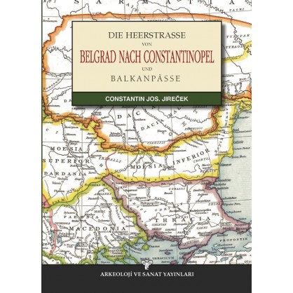Die Heerstrasse Von Belgrad Nach Constantinopel