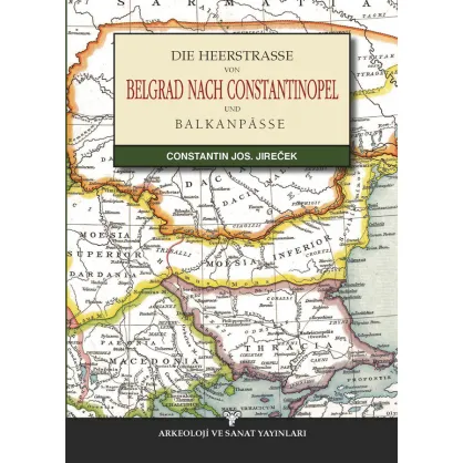 Die Heerstrasse Von Belgrad Nach Constantinopel