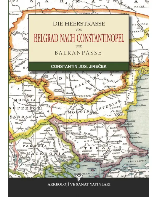 Die Heerstrasse Von Belgrad Nach Constantinopel