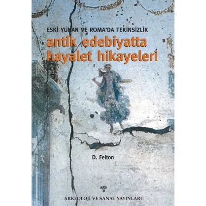 Eski Yunan ve Roma'da Tekinsizlik Antik Edebiyatta Hayalet Hikayeleri