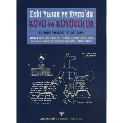 Eski Yunan ve Roma'da Büyü ve Büyücülük / Bölüm 1: Bağlama Büyüleri-Yunan ve Roma Dünyasında Beddua Levhaları ve Voodoo Bebekleri