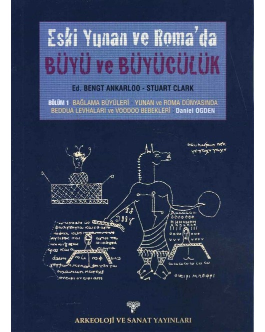 Eski Yunan ve Roma'da Büyü ve Büyücülük / Bölüm 1: Bağlama Büyüleri-Yunan ve Roma Dünyasında Beddua Levhaları ve Voodoo Bebekleri
