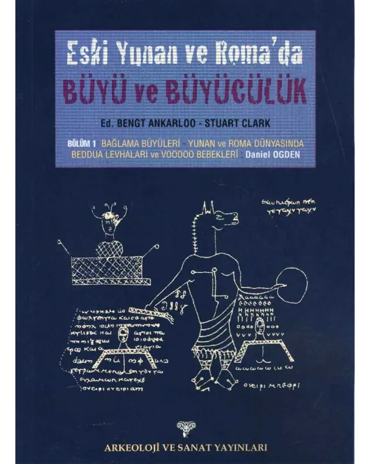 Eski Yunan ve Roma'da Büyü ve Büyücülük / Bölüm 1: Bağlama Büyüleri-Yunan ve Roma Dünyasında Beddua Levhaları ve Voodoo Bebekleri