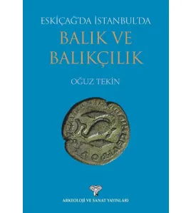 Eskiçağ'da İstanbul'da Balık ve Balıkçılık Eskiçağ'da İstanbul'da Balık ve Balıkçılık
