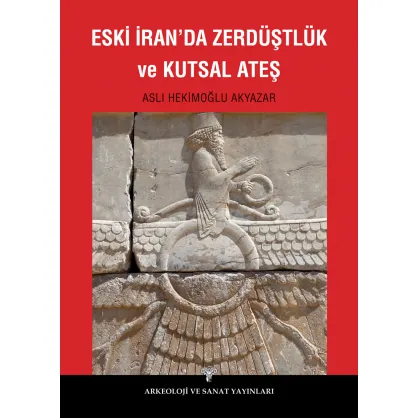 Eski İranda Zerdüştlük ve Kutsal Ateş