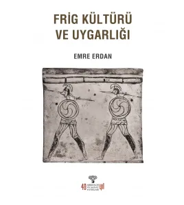 Frig Kültürü ve Uygarlığı Frig Kültürü ve Uygarlığı