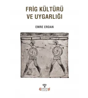 Frig Kültürü ve Uygarlığı Frig Kültürü ve Uygarlığı