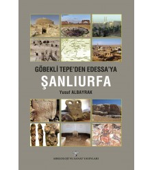Göbeklitepe'den Edessa'ya Şanlıurfa