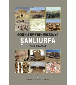 Göbeklitepe'den Edessa'ya Şanlıurfa Göbeklitepe'den Edessa'ya Şanlıurfa