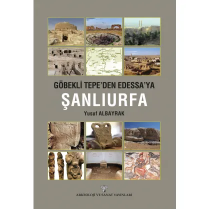 Göbeklitepe'den Edessa'ya Şanlıurfa