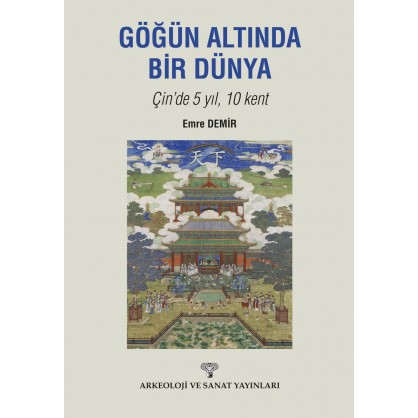 Göğün Altında Bir Dünya Çin'de 5 Yıl 10 Kent