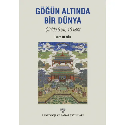 Göğün Altında Bir Dünya Çin'de 5 Yıl 10 Kent