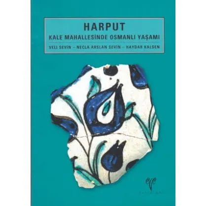 Harput Kale Mahallesinde Osmanlı Yaşamı Harput Kale Mahallesinde Osmanlı Yaşamı