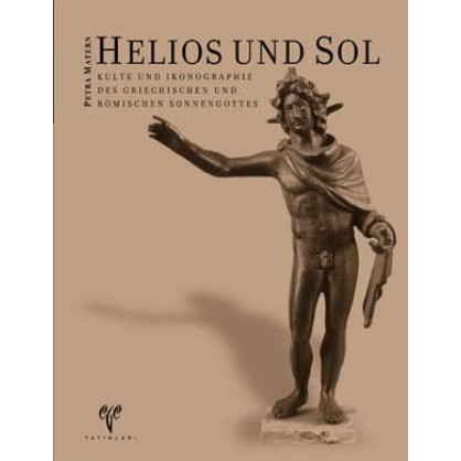 Helios und Sol Kulte und Ikonographie des griechischen und römischen Sonnengottes