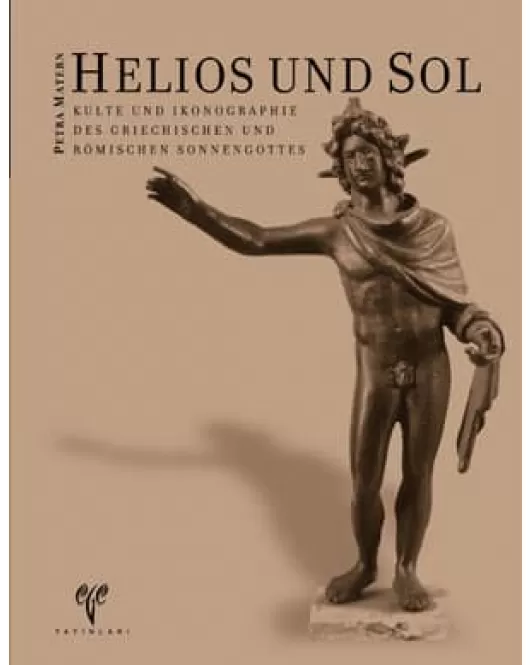 Helios und Sol Kulte und Ikonographie des griechischen und römischen Sonnengottes