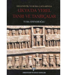 Hellenistik ve Roma Çağlarında Likya'da Yerel Tanrı ve Tanrıçalar