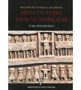 Hellenistik ve Roma Çağlarında Likya'da Yerel Tanrı ve Tanrıçalar