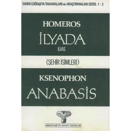 İlyada (İlias) Homeros Anabasis Ksenopon (Şehir İsimleri)