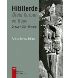 Hititlerde Öteki Kurban ve Büyü-Cenaze/ Diğer Ritüeller Hititlerde Öteki Kurban ve Büyü-Cenaze/ Diğer Ritüeller