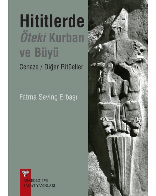 Hititlerde Öteki Kurban ve Büyü-Cenaze/ Diğer Ritüeller Hititlerde Öteki Kurban ve Büyü-Cenaze/ Diğer Ritüeller