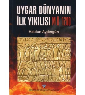 Uygar Dünyanın İlk Yıkılışı M.Ö. 1200